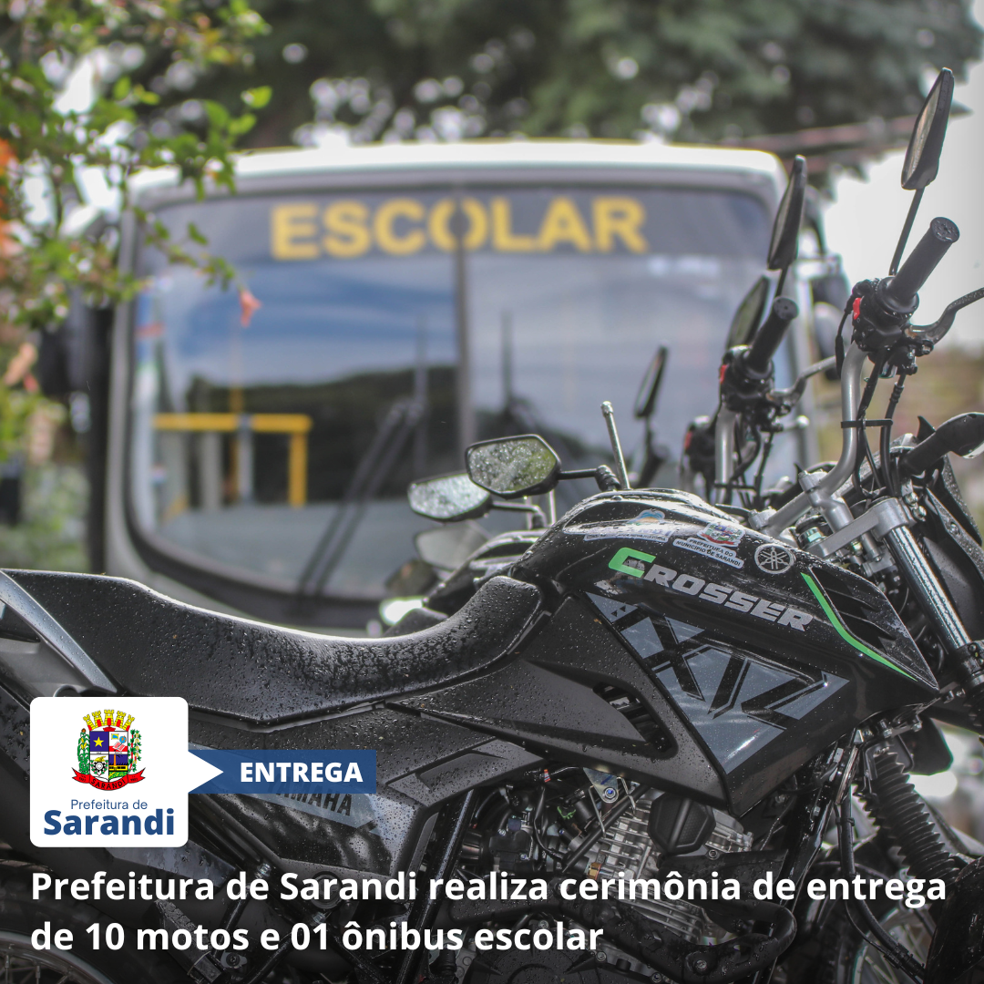 Prefeitura de Sarandi realiza cerimônia de entrega de 10 motos e 01 ônibus escolar